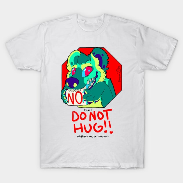 Do Not Hug - Queen T-Shirt by BerryMeat